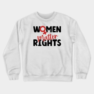 Women Rights Matter Crewneck Sweatshirt